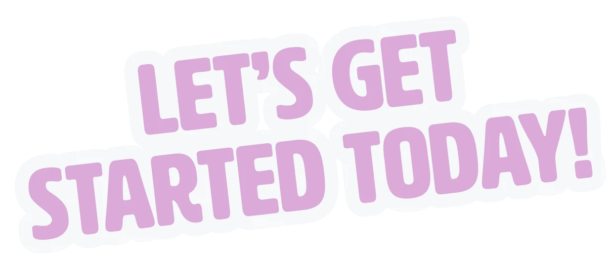 Let's Get Started Today